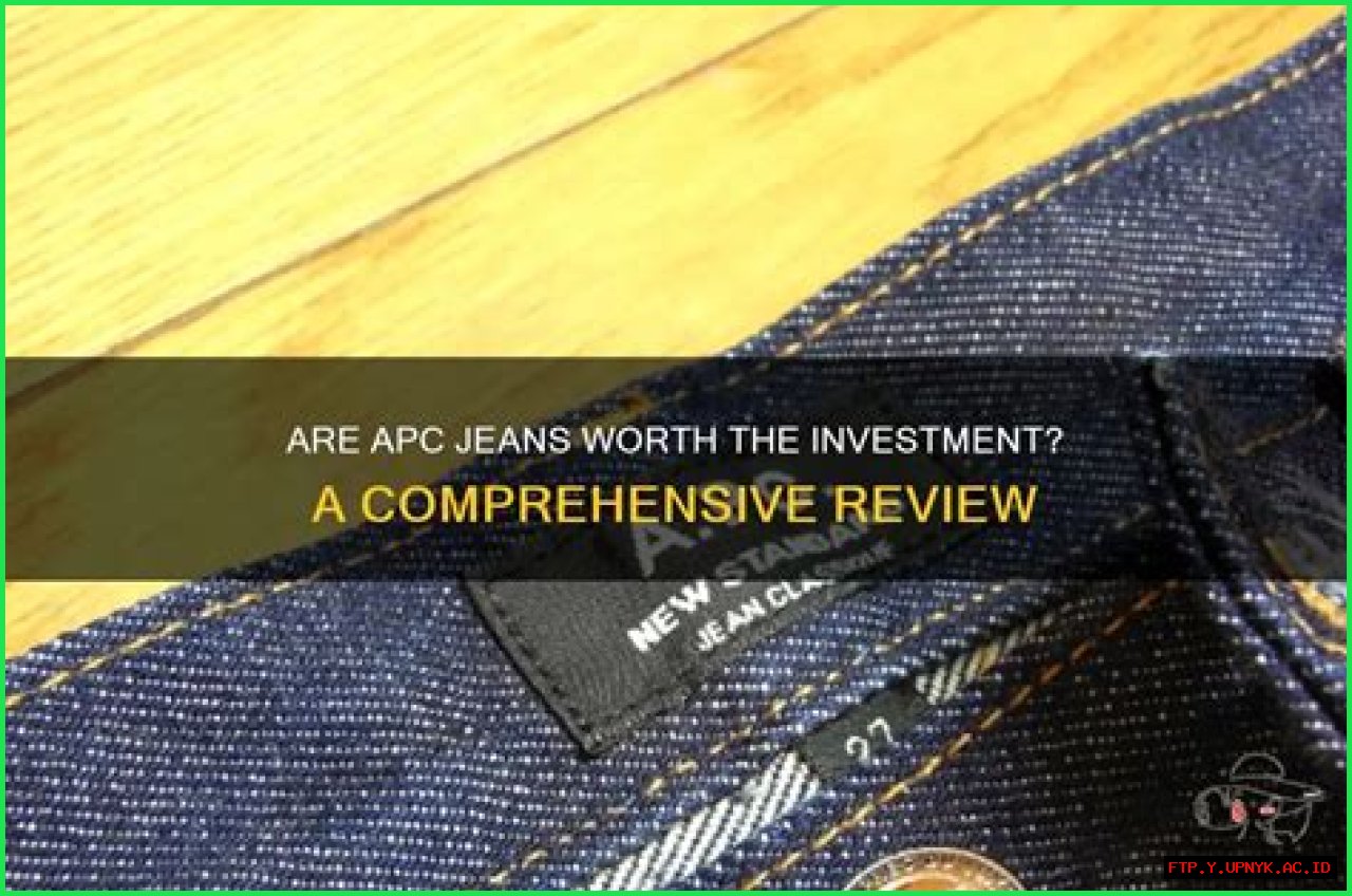 Are Joe's Jeans Worth The Investment: A Comprehensive Review