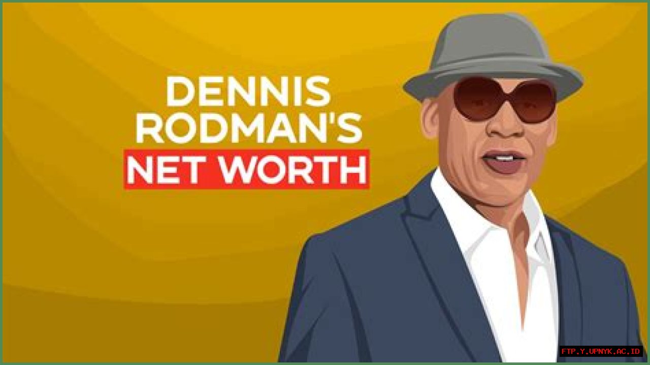 Dennis Rodman Net Worth: An Astonishing Fortune