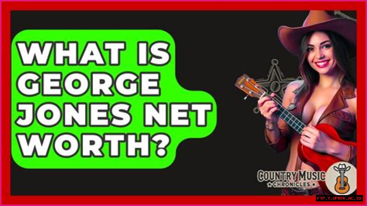 Discover The Legacy: George Jones' Net Worth And Musical Impact