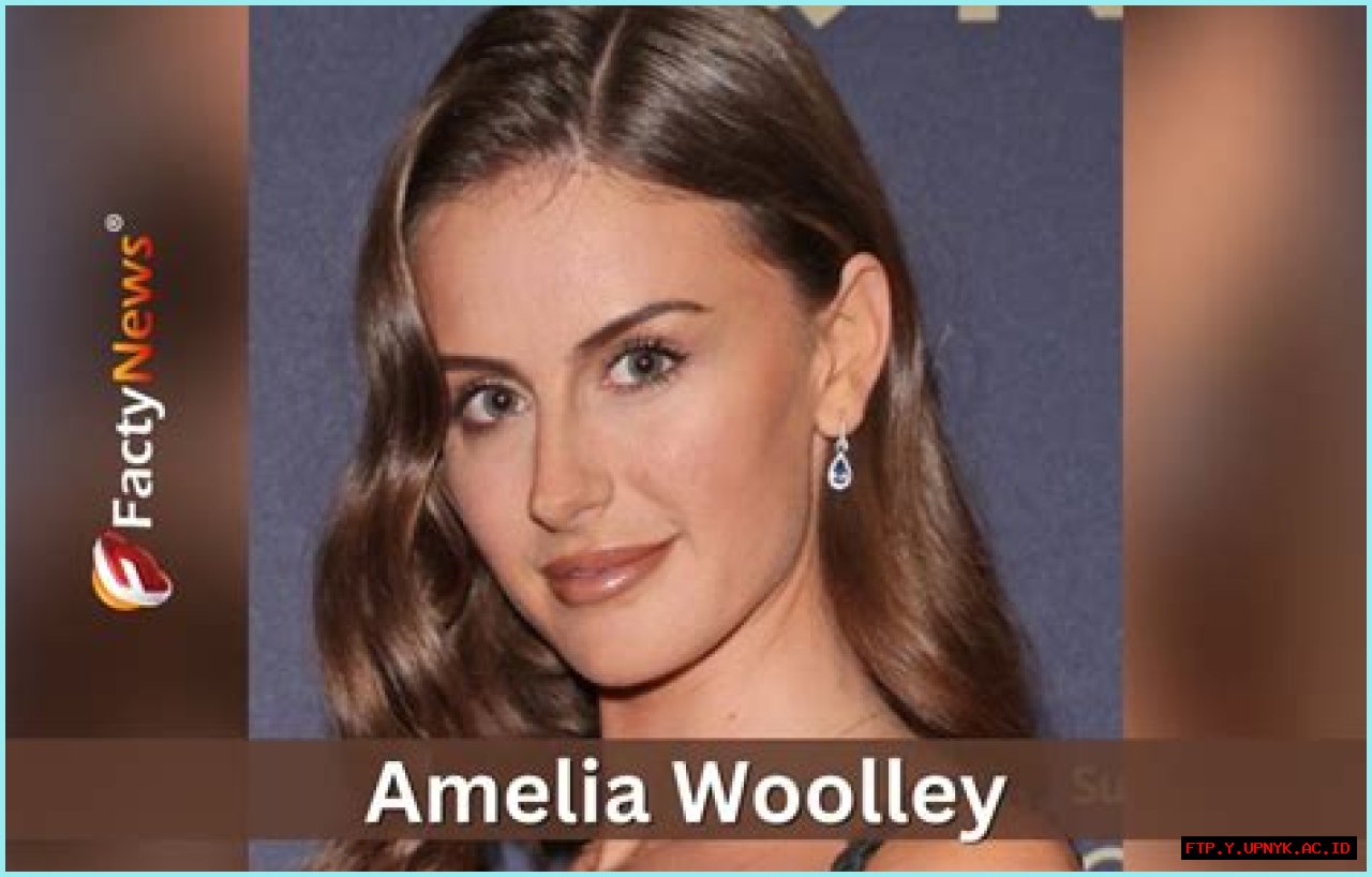 Discovering Amelia Woolley: Unraveling Her Age And Life Journey