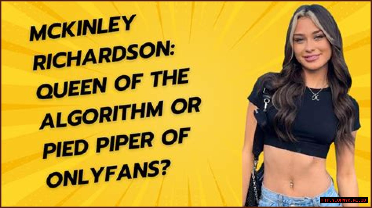 Explicit And Scandalous: McKinley Richardson's Leaked OnlyFans Content