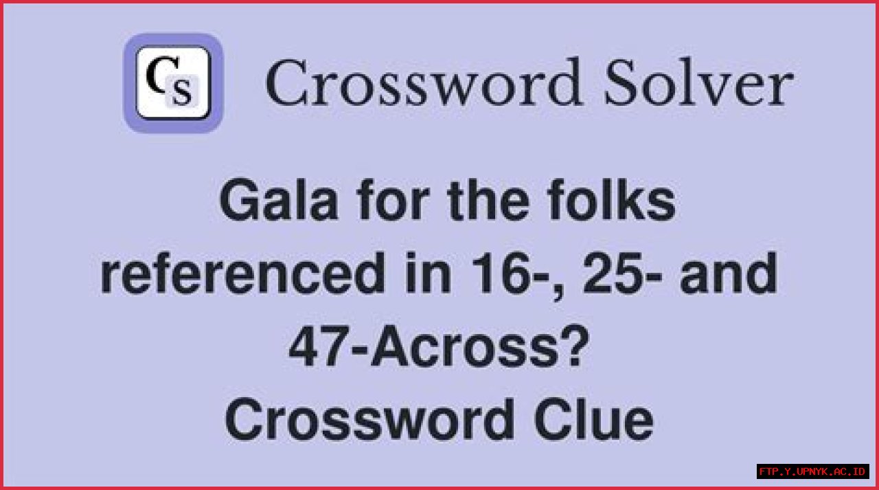Gala For The Folks Crossword: The Ultimate Challenge For Wordsmiths