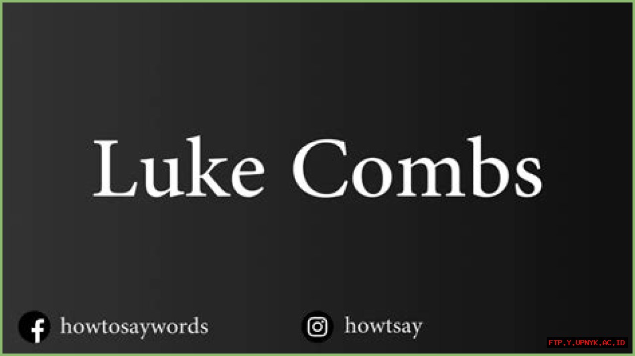 How To Pronounce Luke Combs: The Definitive Guide