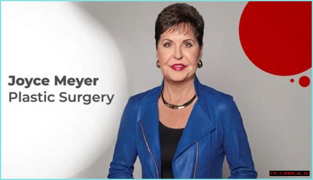 Joyce Meyer Plastic Surgery: Surprising Revelations Unveiled