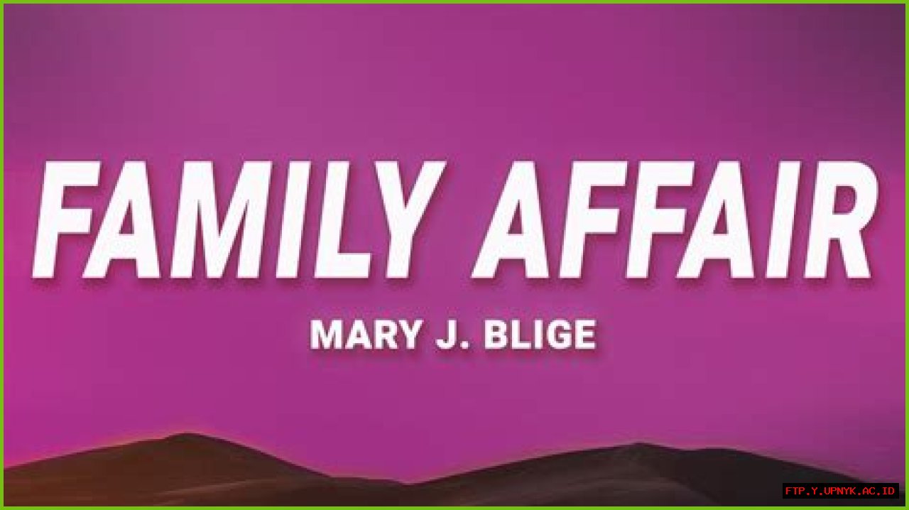 Mary J. Blige 'Family Affair' Lyrics: Unveiling The Heartbreak And Resilience