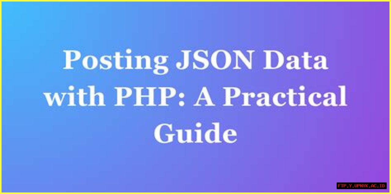 Master The Art Of POSTing JSON With Postman: A Comprehensive Guide