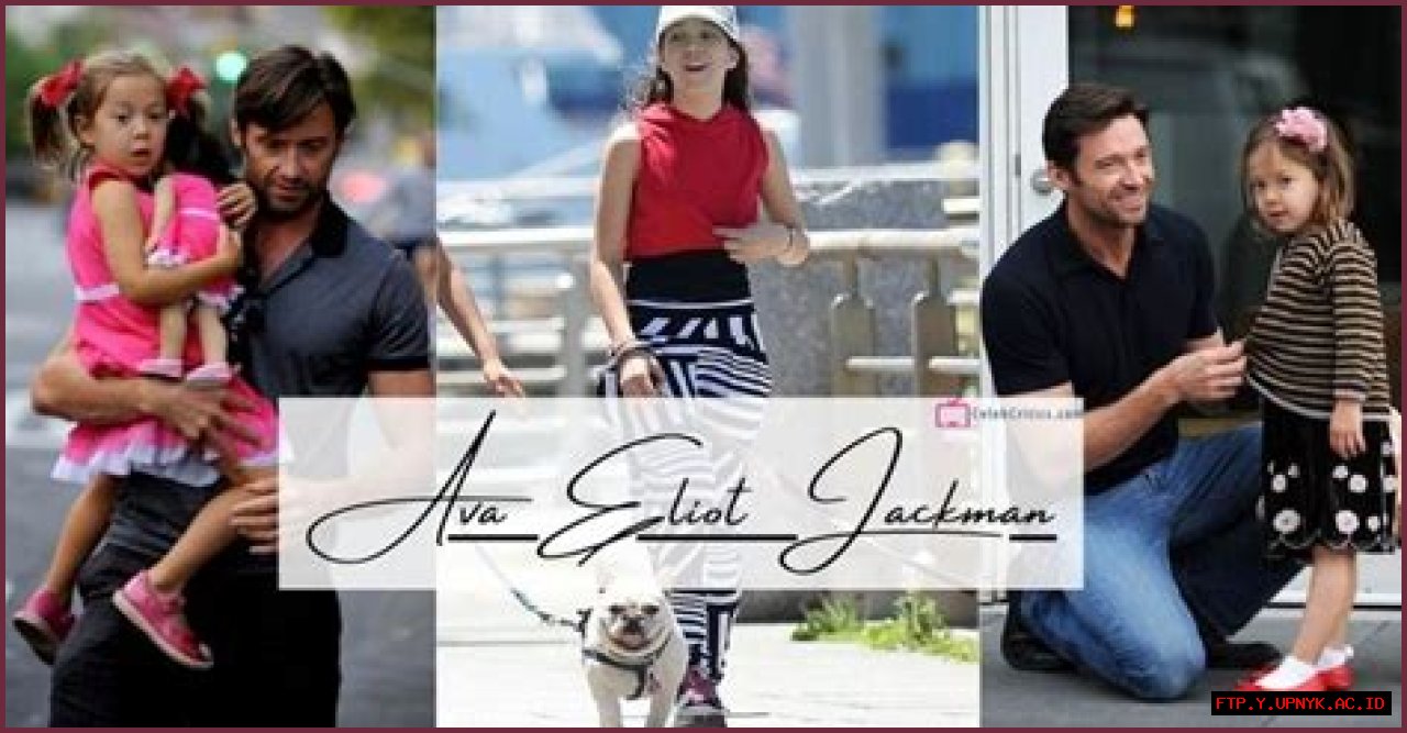 Meet Ava Eliot Jackman: The Inspiring Story Of Hugh Jackman's Daughter