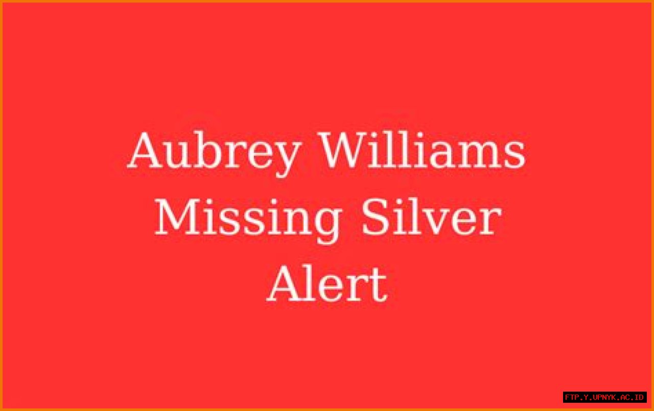 Missing Person Alert: Aubrey Williams' Whereabouts Unknown