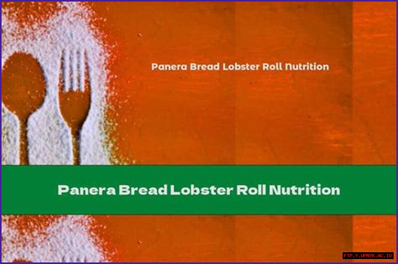 Scrumptious Panera Lobster Roll: Unveiling Its Nutritional Profile