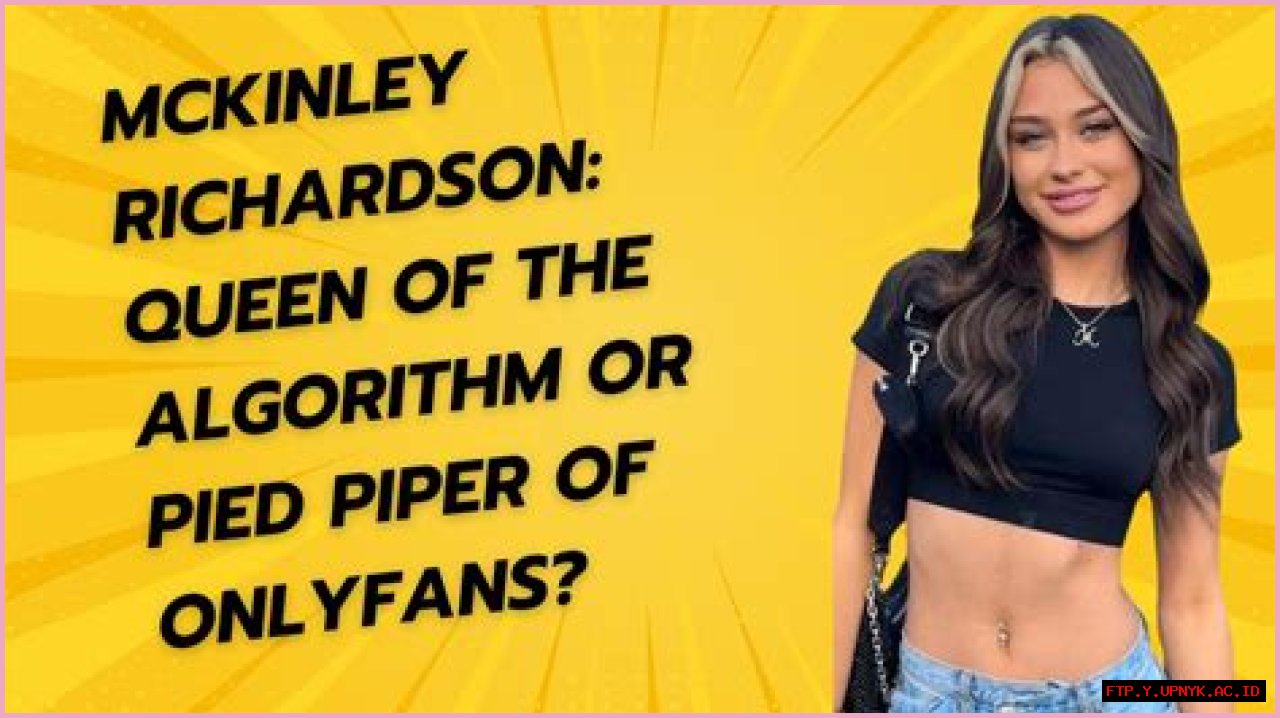 Sexy Content: McKinley Richardson's Leaked OnlyFans Photos Uncover