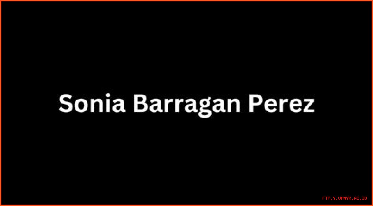 Sonia Barragan Perez: A Leading Expert In Sustainability