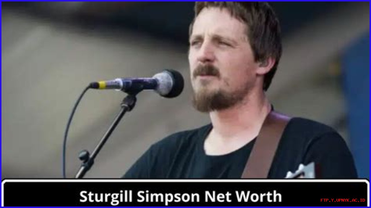 The Astounding Net Worth Of Sturgill Simpson: Unlocking Financial Success