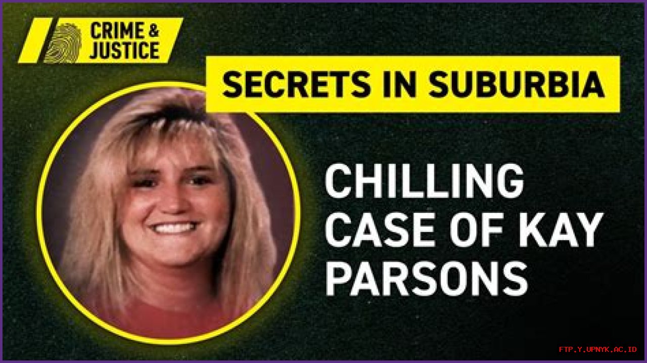 The Mysterious Demise Of Kay Parsons: Unraveling The Enigma