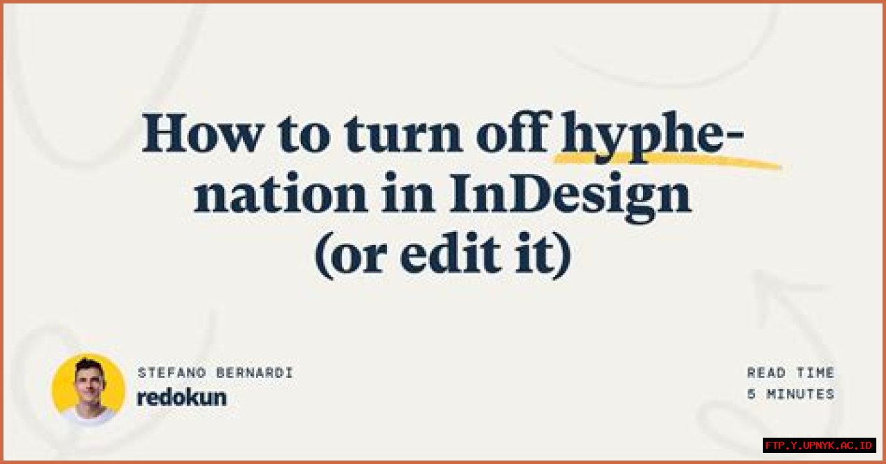 The Ultimate Guide To Eliminating Hyphenation In InDesign