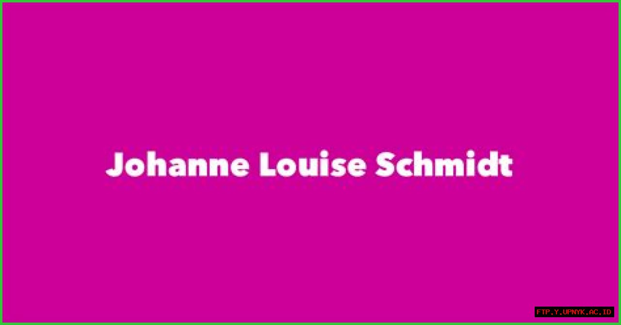 The Ultimate Guide To Johanne Louise Schmidt