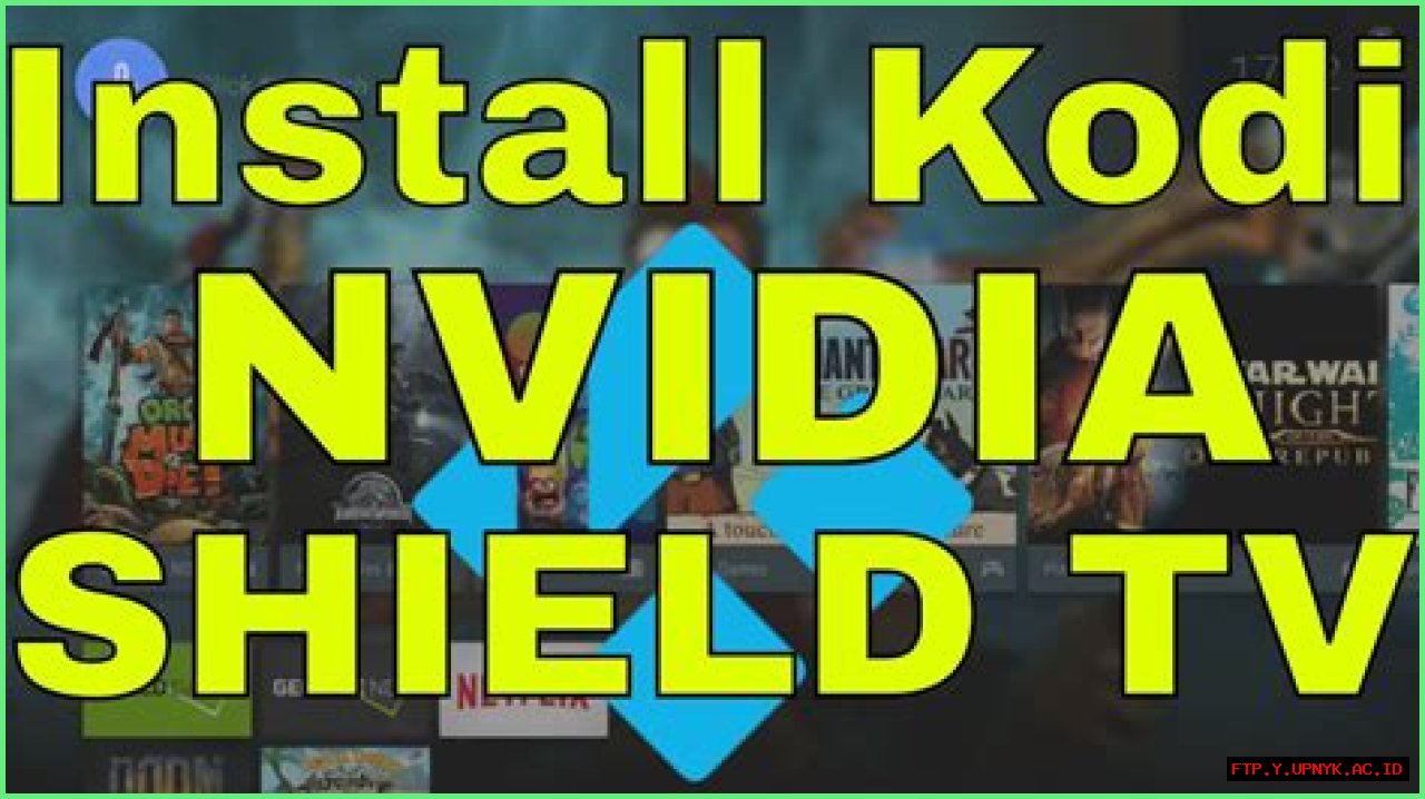 The Ultimate Guide To Kodi On NVIDIA SHIELD TV: Stream Limitless Entertainment