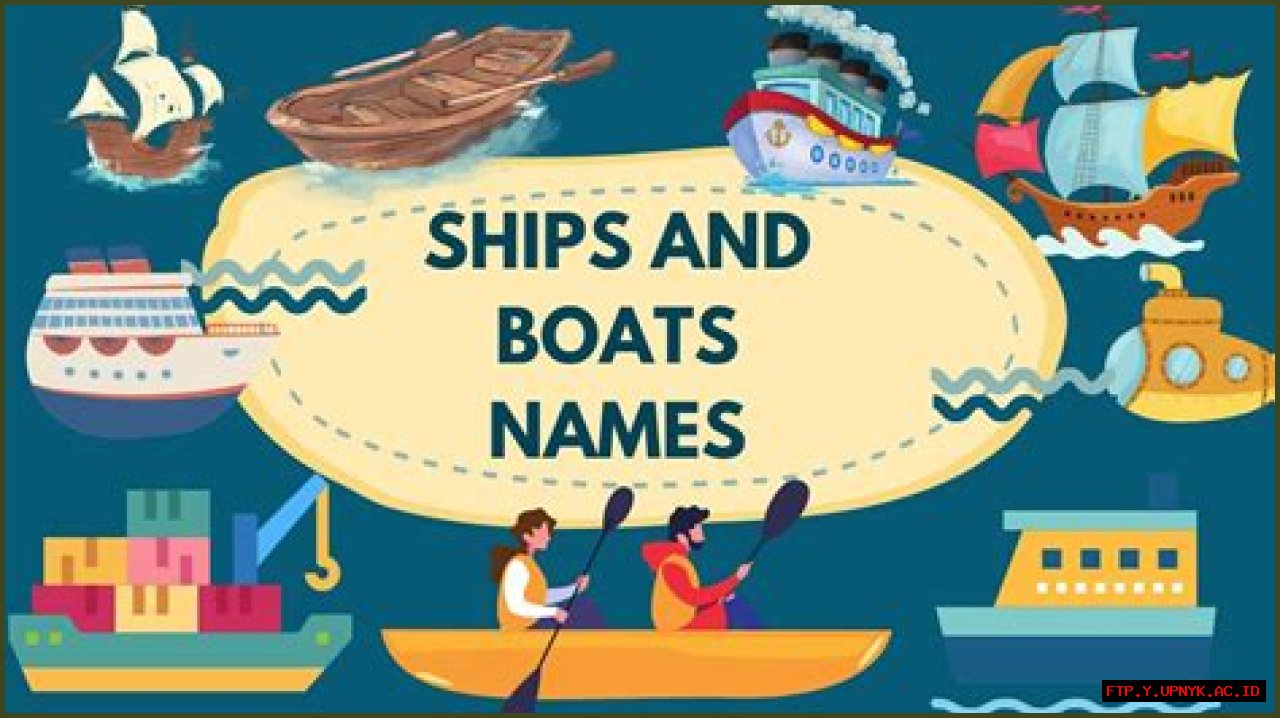 The Ultimate Guide To Memorable Boat And Ship Names