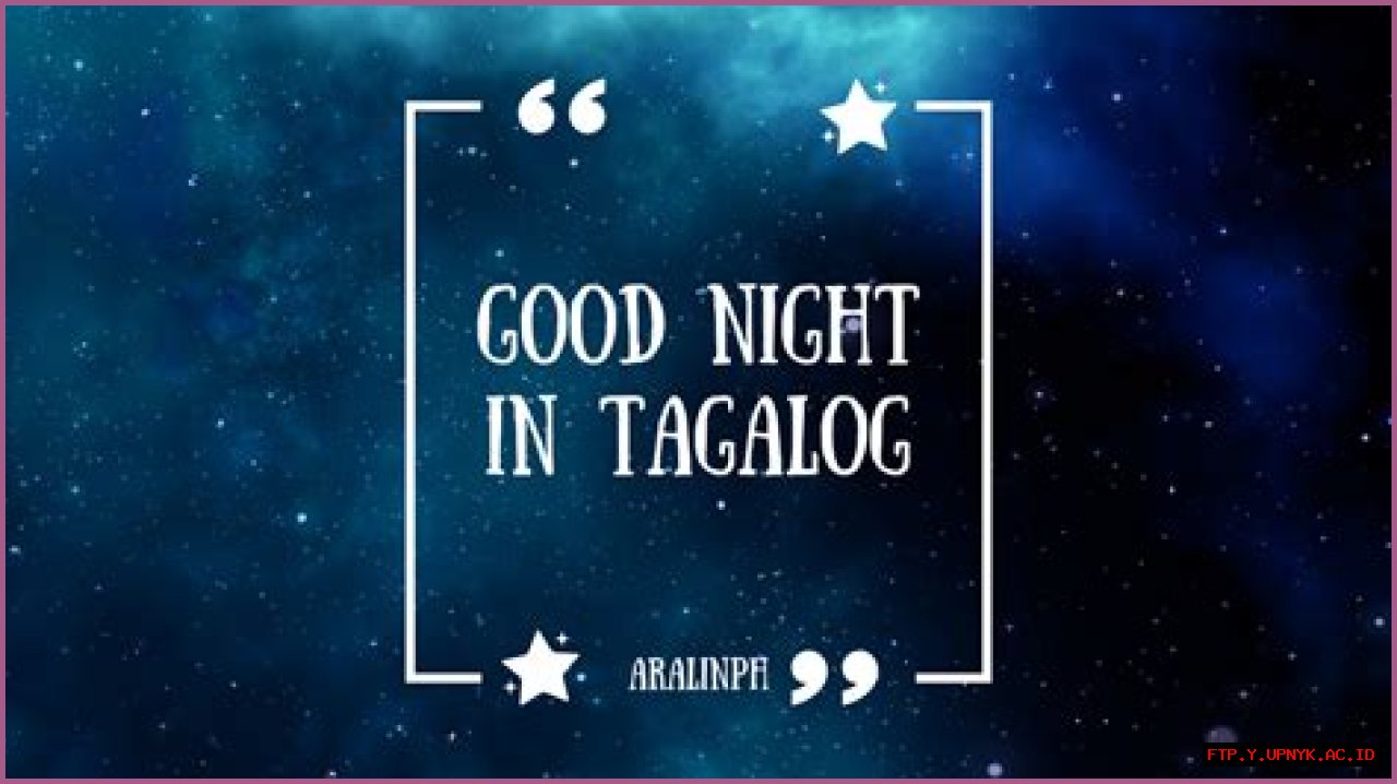 The Ultimate Guide To Saying 'Good Night' In Tagalog
