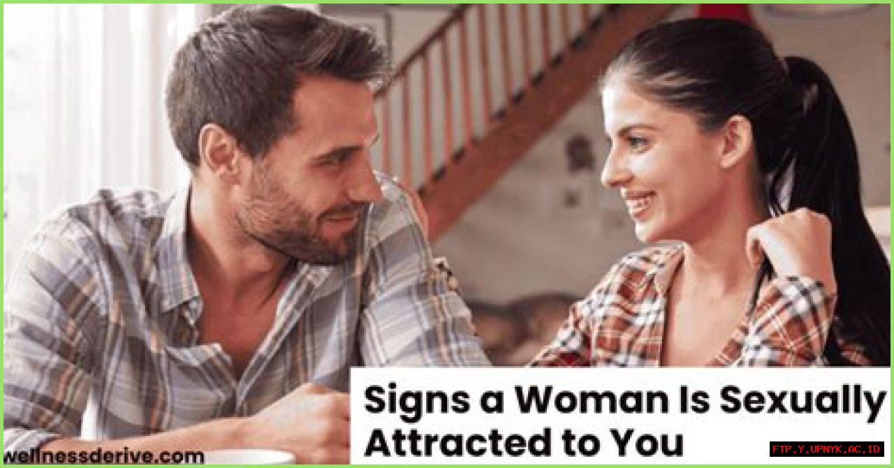 The Ultimate Guide To: Signs A Woman Is Secretly Attracted To You