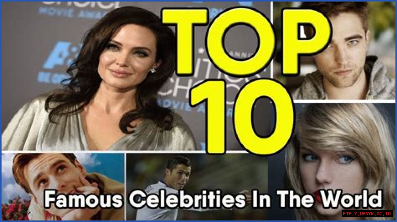 Top 10 Most Famous Celebrities In The World