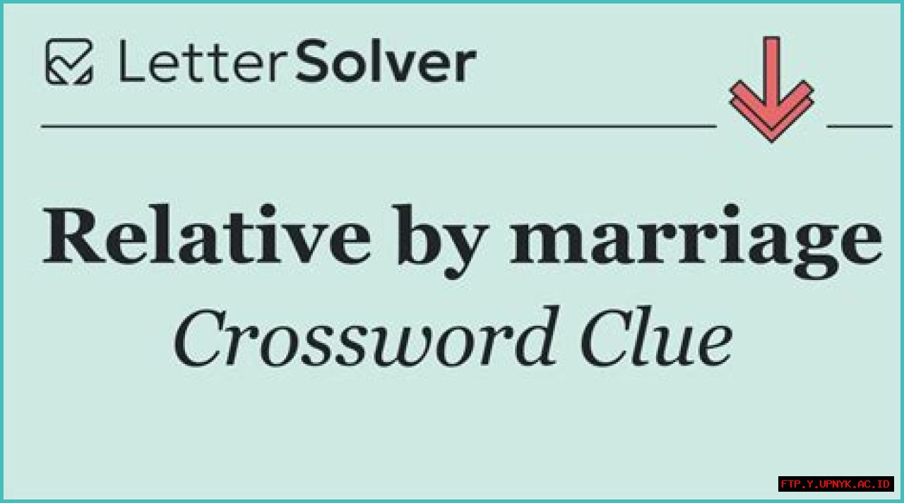 Ultimate 'Relative By Marriage' Crossword Puzzle Clue Guide