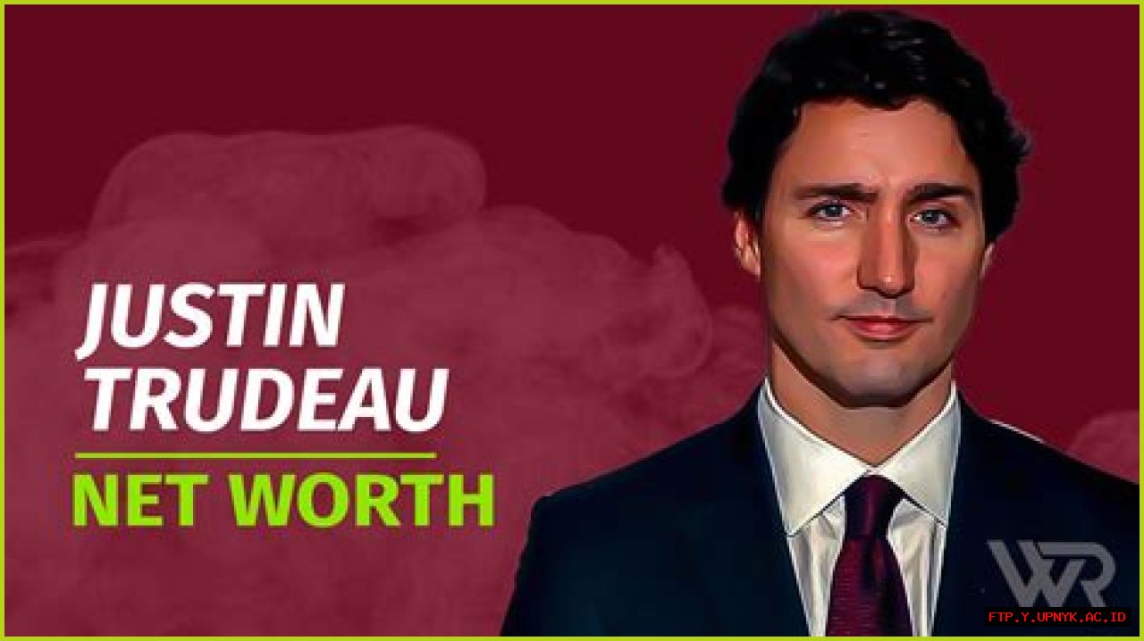 Uncover The Wealth Of Justin Trudeau: Exploring His Net Worth