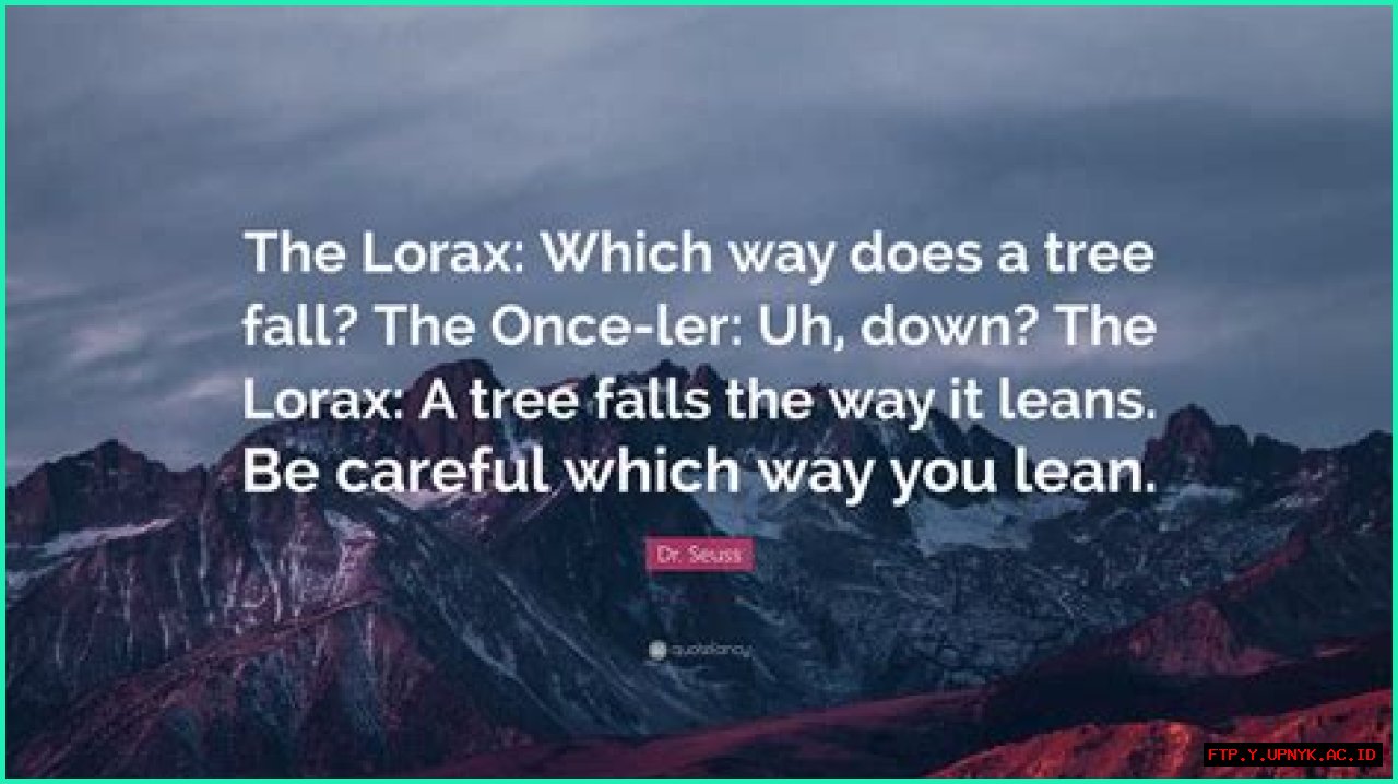 Uncover The Wisdom Of The Lorax: A Collection Of Inspiring Quotes