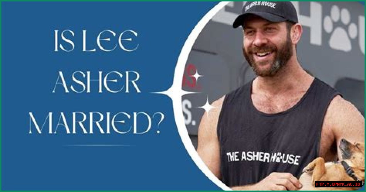 Uncovering The Truth: Is Lee Asher Married?