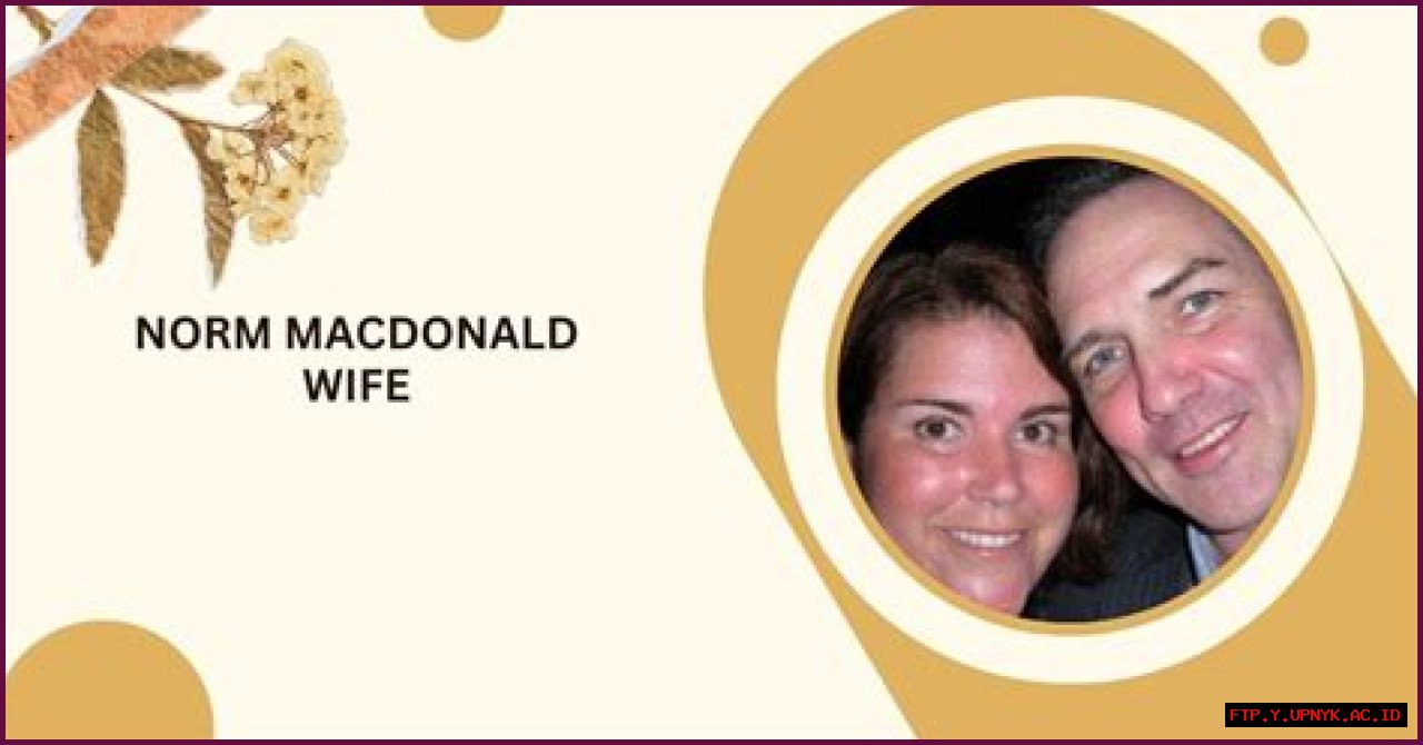 Unraveling The Mystery: Did Norm Macdonald Have A Wife?