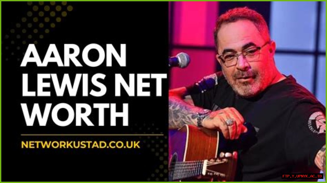 Unveiling Aaron Lewis' Net Worth: Exclusive Insights And Surprising Discoveries