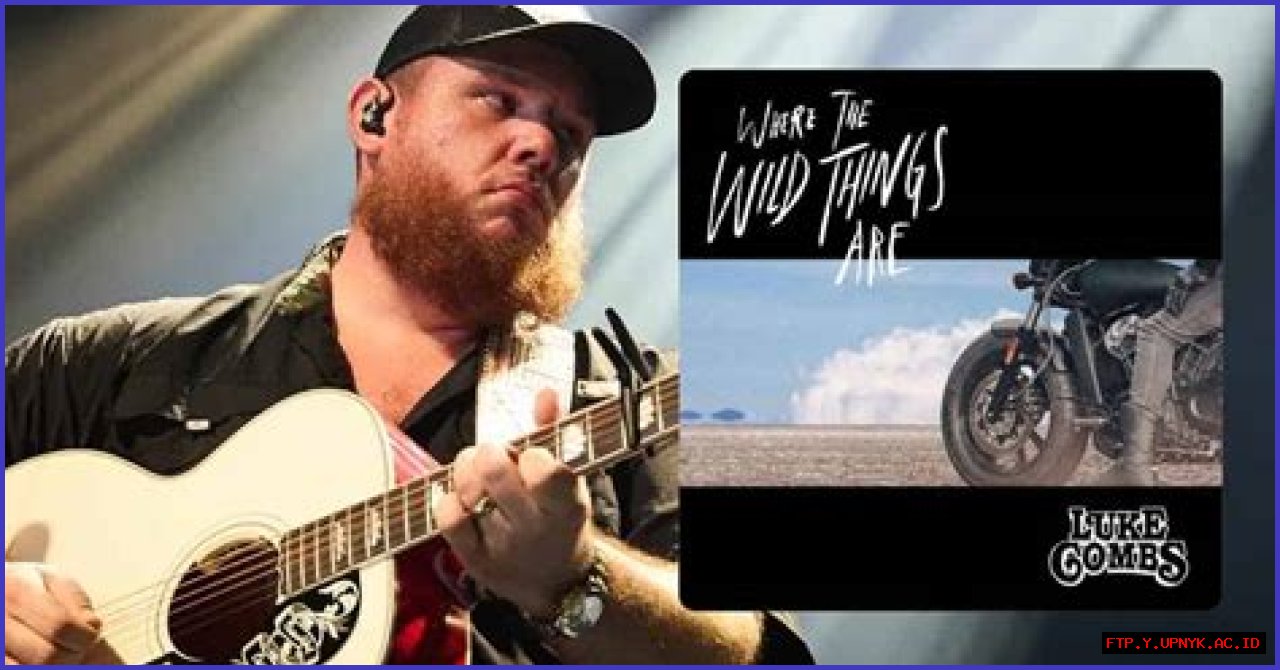 Unveiling The Meaning Behind Luke Combs' Captivating 'Where The Wild Things Are'