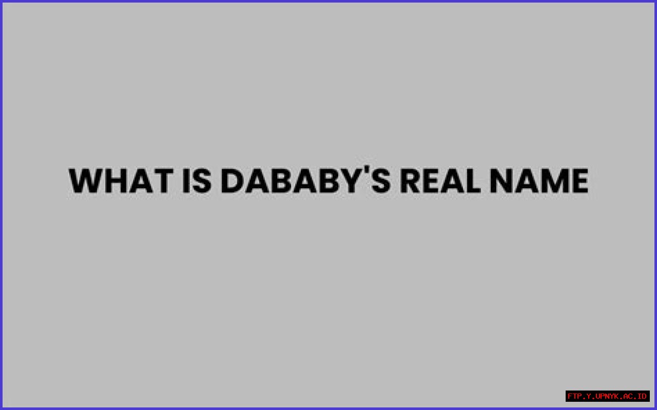 Unveiling The Truth: What Is DaBaby's Real Name?