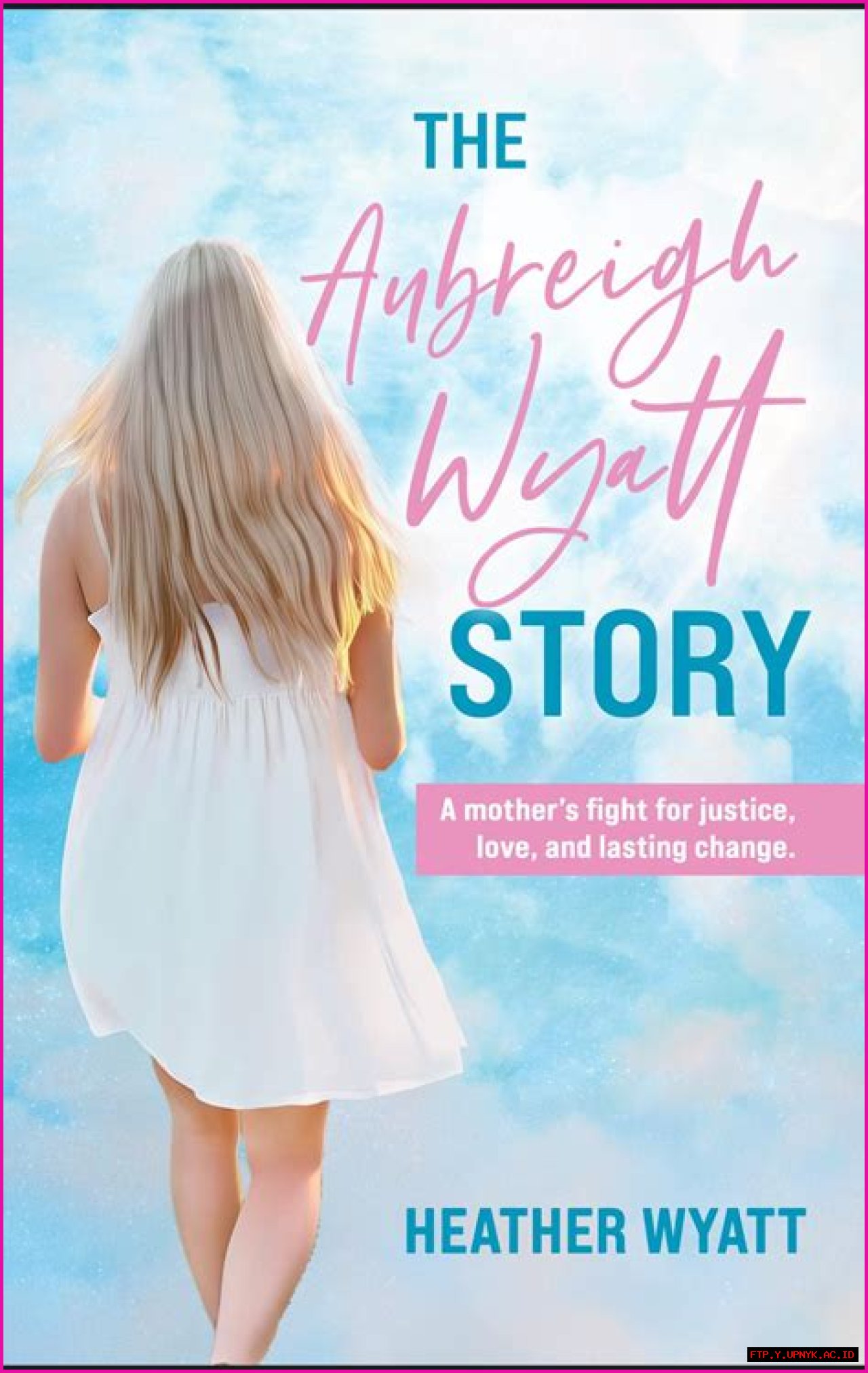 What LLAW Stands For: The Aubreigh Wyatt Case