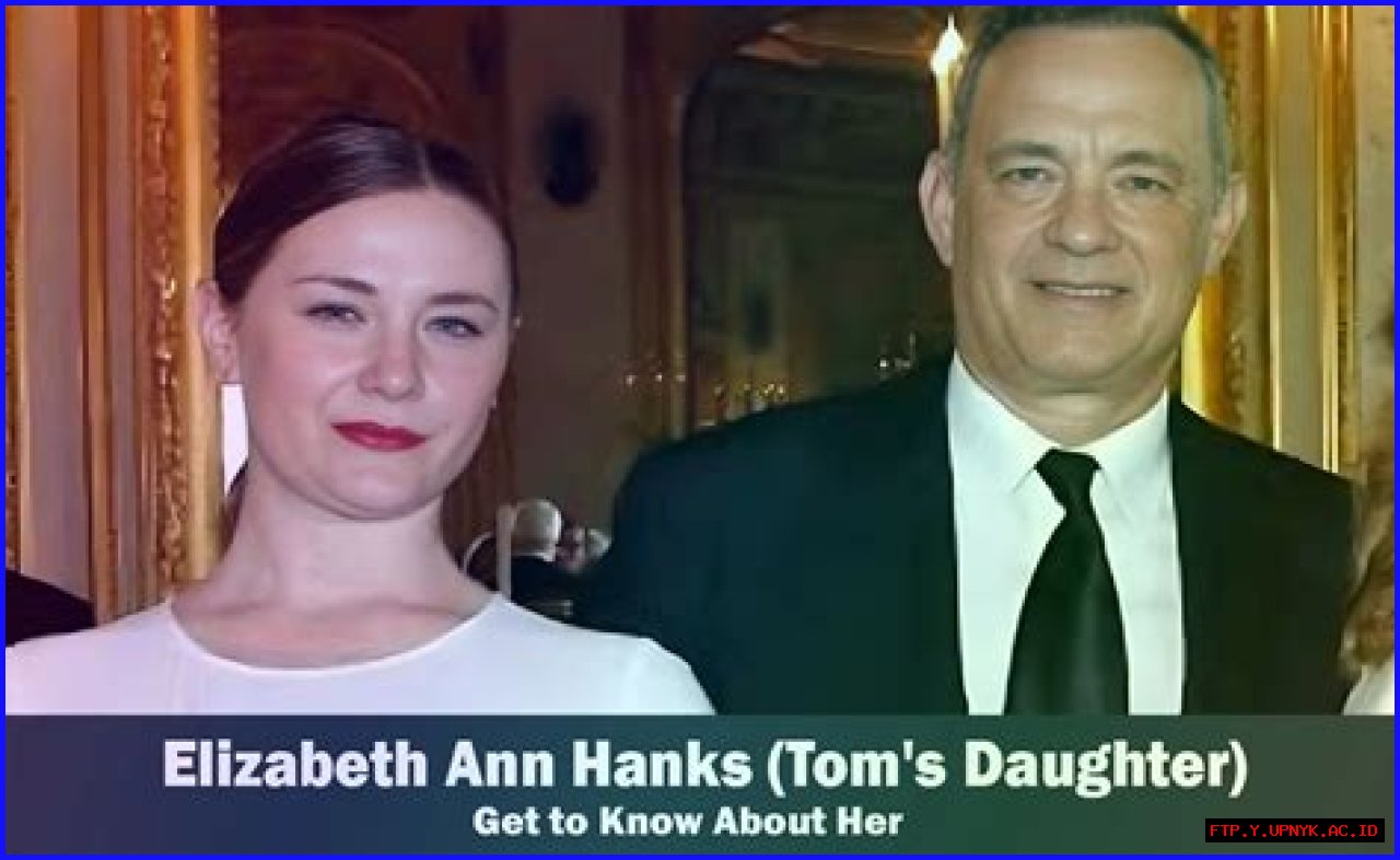 Who Are Elizabeth Ann Hanks' Parents? Discover The Famous Ancestry